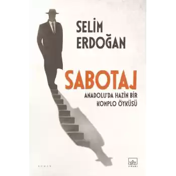 Sabotaj: Anadolu’da Hazin Bir Komplo Öyküsü
