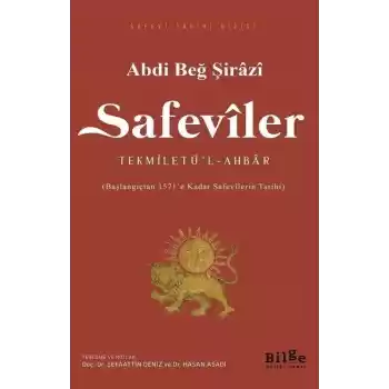 Safeviler Tekmiletü’l-Ahbar - Başlangıçtan 1571’e Kadar Safevilerin Tarihi