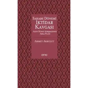 Sahabe Dönemi İktidar Kavgası - Alevi Sünni Ayrışmasının Arka Planı