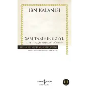 Şam Tarihine Zeyl - 1. ve 2. Haçlı Seferleri Dönemi - Hasan Ali Yücel Klasikleri