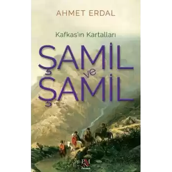 Şamil ve Şamil -Kafkas’ın Kartalları-