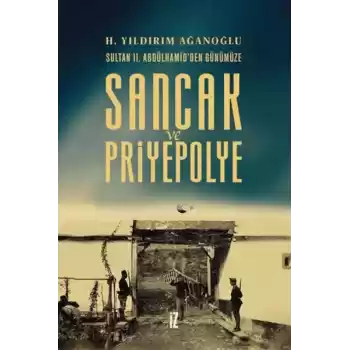 Sancak ve Priyepolye Sultan II. Abdülhamidden Günümüze