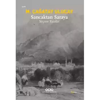 Sancaktan Saraya / Seçme Yazılar