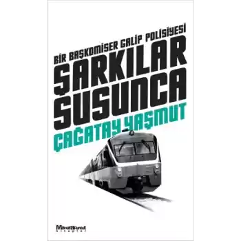 Şarkılar Susunca : Bir Başkomiser Galip Polisiyesi