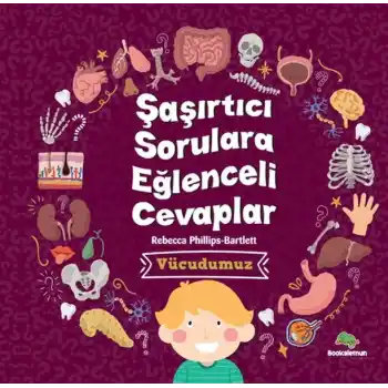 Şaşırtıcı Sorulara Eğenceli Cevaplar –Vücudumuz