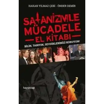 Satanizmle Mücadele El Kitabı - Bilin, Tanıyın, Sevdiklerinizi Koruyun!