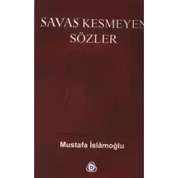 Savaş Kesmeyen Sözler