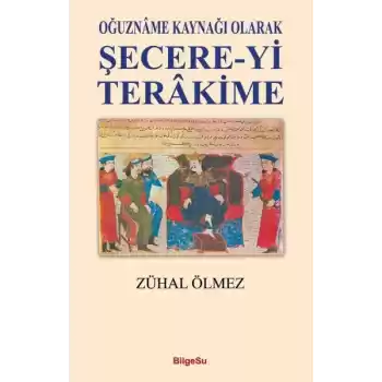 Şecere-Yi Terakime - Oğuzname Kaynağı Olarak