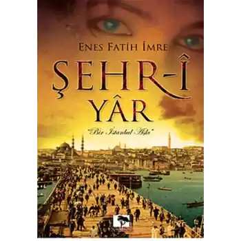 Şehr-i Yar  Bir İstanbul Aşkı (Cep Boy)
