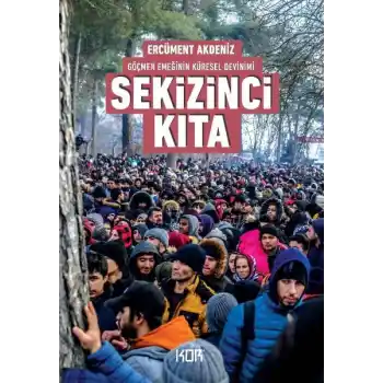 Sekizinci Kıta - Göçmen Emeğinin Küresel Devinimi