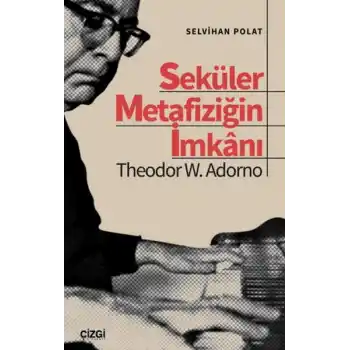 Seküler Metafiziğin İmkanı Theodor W. Adorno