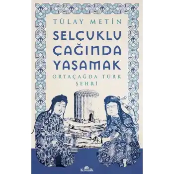Selçuklu Çağında Yaşamak