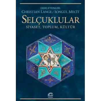 Selçuklular-Siyaset, Toplum, Kültür