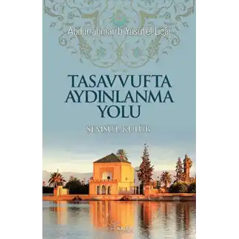 Şemsül Kulub Tercümesi Tasavvufta Aydınlanma Yolu