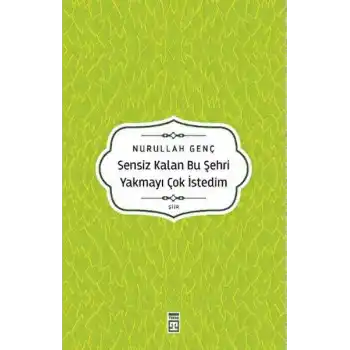 Sensiz Kalan Bu Şehri Yakmayı Çok İstedim