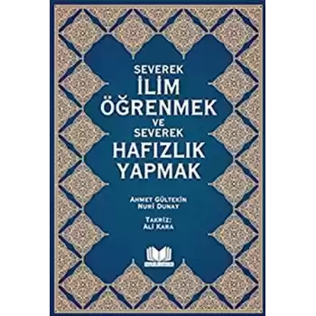 Severek İlim Öğrenmek ve Severek Hafızlık Yapmak
