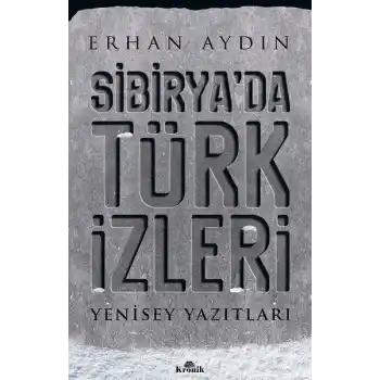 Sibiryada Türk İzleri - Yenisey Yazıtları