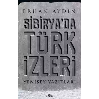 Sibiryada Türk İzleri - Yenisey Yazıtları