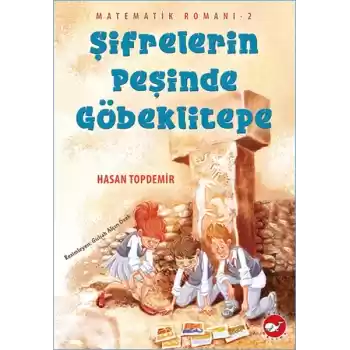 Matematik Romanı 2 - Şifrelerin Peşinde Göbeklitepe