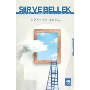 Şiir ve Bellek - Modern Türk Şiirinde Bellek Metaforları