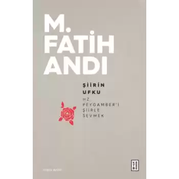 Şiirin Ufku - Hz.Peygamberi Şiirle Sevmek