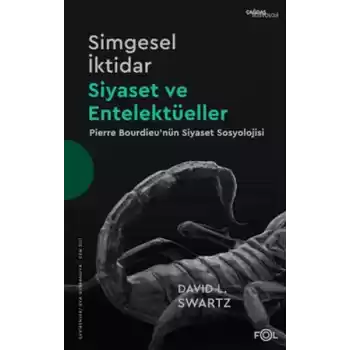 Simgesel İktidar, Siyaset ve Entelektüeller –Pıerre Bourdıeu’nün Siyaset Sosyolojisi–