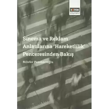 Sinema ve Reklam Anlatılarına Hareketlilik Penceresinden Bakış