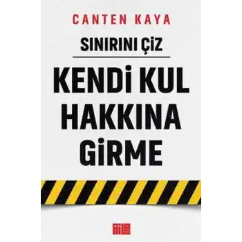 Sınırını Çiz - Kendi Kul Hakkına Girme