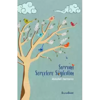 Sırrımı Serçelere Söyledim