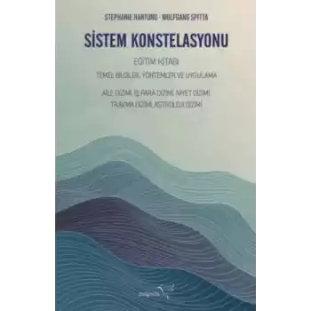 Sistem Konstelasyonu Eğitim Kitabı Temel Bilgiler, Yöntemler ve Uygulama