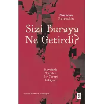 Sizi Buraya Ne Getirdi?