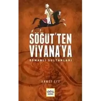 Söğütten Viyanaya Osmanlı Sultanları