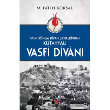 Son Dönem Divan Şairlerinden Kütahyalı Vasfi Divanı