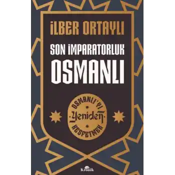 Son İmparatorluk Osmanlı - Osmanlı’yı Yeniden Keşfetmek 2