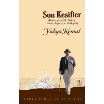 Son Keşifler Derlenmemiş Şiir, Makale, Röportaj  ve Mektuplar