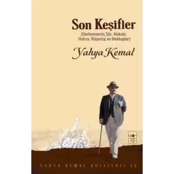 Son Keşifler Derlenmemiş Şiir, Makale, Röportaj  ve Mektuplar