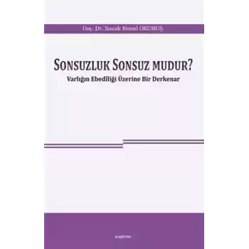 Sonsuzluk Sonsuz Mudur? - Varlığın Ebediliği Üzerine Bir Derkenar