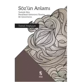 Sözün Anlamı  Teolojik Dilin Paradoksal Görünümü Üzerine Bir Çözümleme