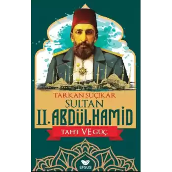 Sultan Iı. Abdulhamid Taht Ve Güç