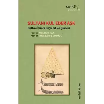 Sultanı Kul Eder Aşk - Sultan İkinci Bayezit ve Şiirleri