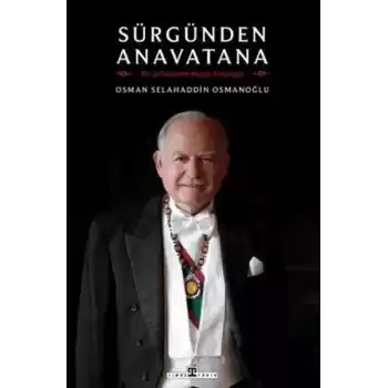 Sürgünden Anavatana & Bir Şehzadenin Hayat Yolculuğu