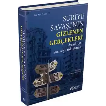 Suriye Savaşının Gizlenen Gerçekleri (Ciltli)