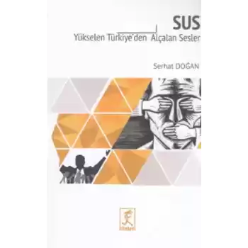 Sus - Yükselen Türkiyede Alçalan Sesler