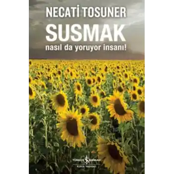 Susmak Nasıl da Yoruyor İnsanı!