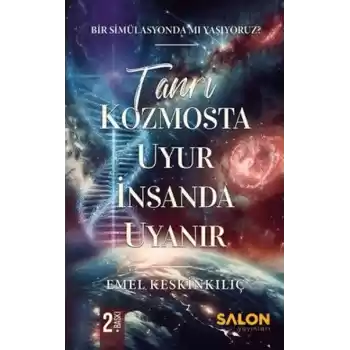 Tanrı Kozmosta Uyur İnsanda Uyanır Bir Simülasyonda Mı Yaşıyoruz?