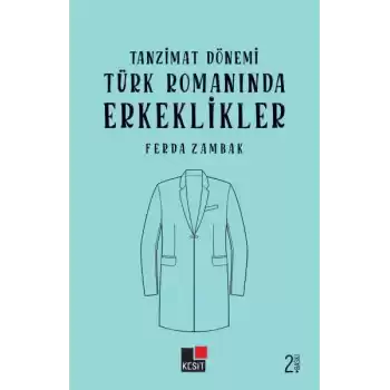 Tanzimat Dönemi Türk Romanlarında Erkeklikler