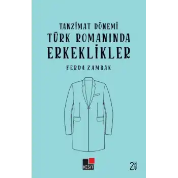 Tanzimat Dönemi Türk Romanlarında Erkeklikler