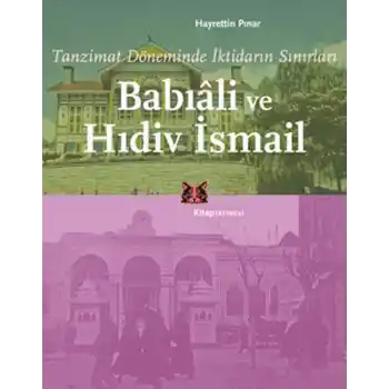 Tanzimat Döneminde İktidarın Sınırları  Babıali ve Hıdiv İsmail
