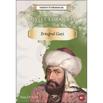 Tarihte İz Bırakanlar - Devlet Kuran Bey - Ertuğrul Gazi