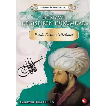 Tarihte İz Bırakanlar - Dünyayı Değiştiren Hükümdar - Fatih Sultan Mehmet